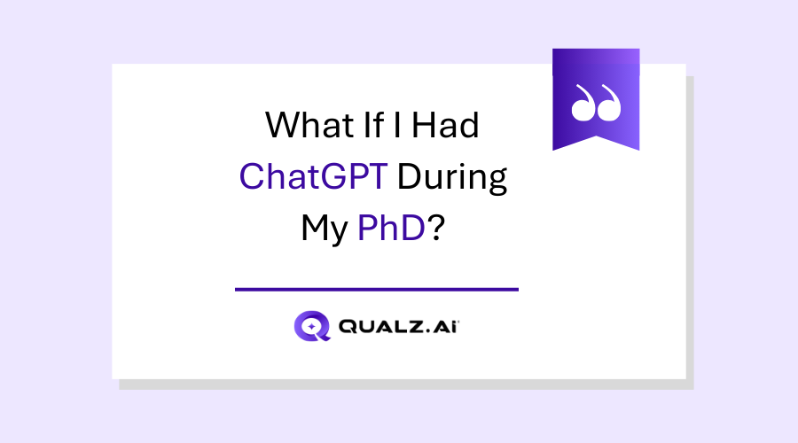 What If I Had ChatGPT During My PhD?