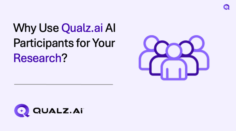 Why Use Qualz.ai AI Participants for Your Research?