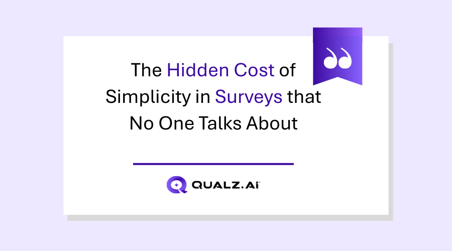 The Hidden Cost of Simplicity in Surveys that No One Talks About
