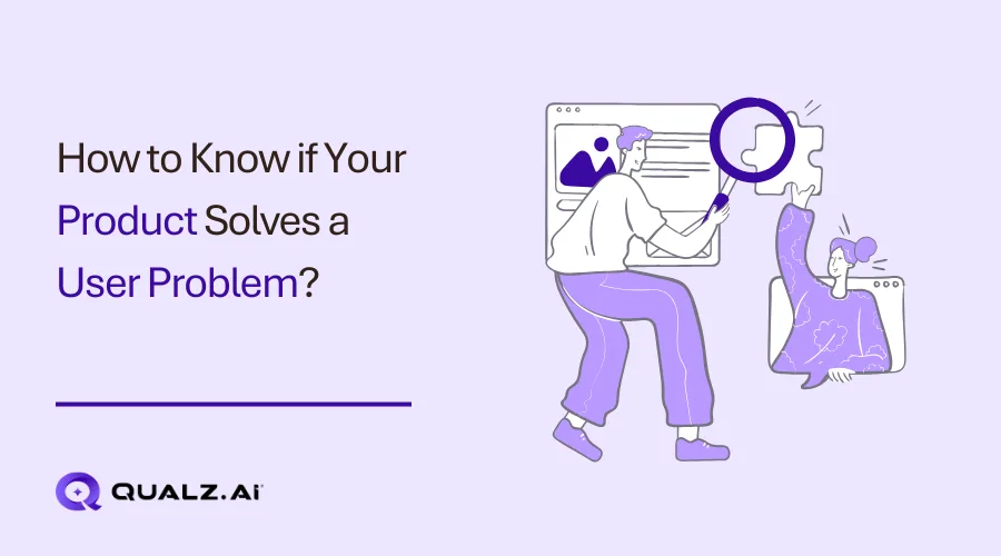 How to Know if Your Product Solves a User Problem?