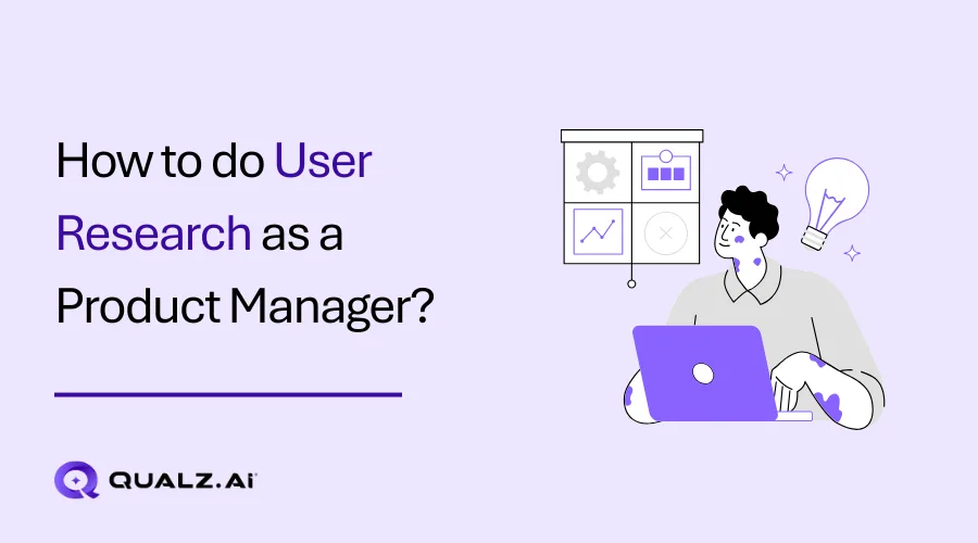 How to do User Research as a Product Manager?